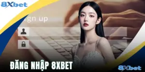 Đăng Nhập 8xbet - Truy Cập Giải Trí Tiện Lợi & An Toàn